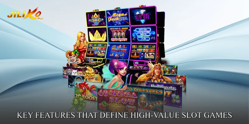 Key Features That Define High-Value Slot Games