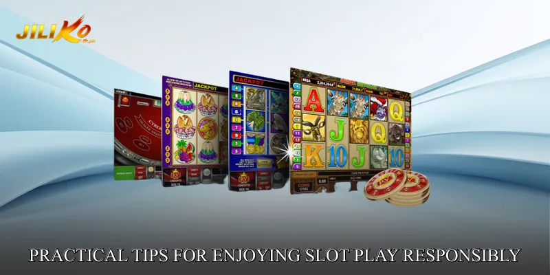 Practical Tips for Enjoying Slot Play Responsibly