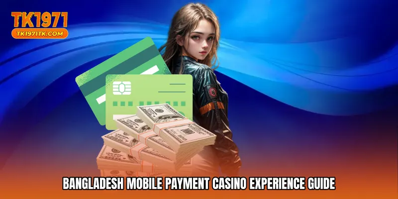 Bangladesh mobile payment casino experience guide