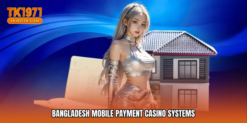 Bangladesh mobile payment casino systems