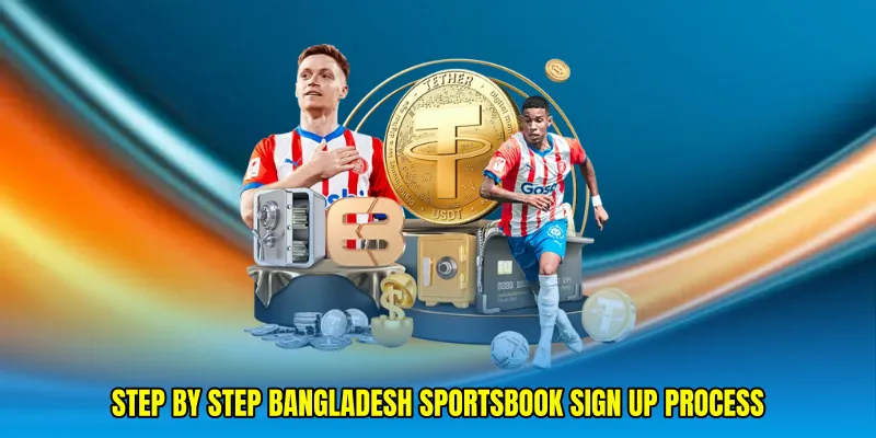 Step by step Bangladesh sportsbook sign up process