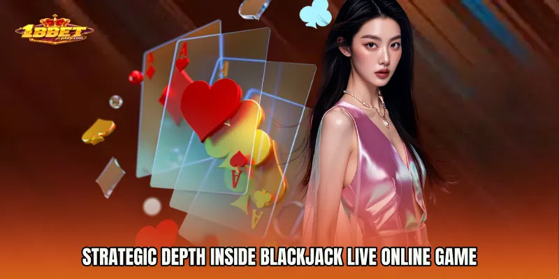 Strategic Depth Inside Blackjack Live online game