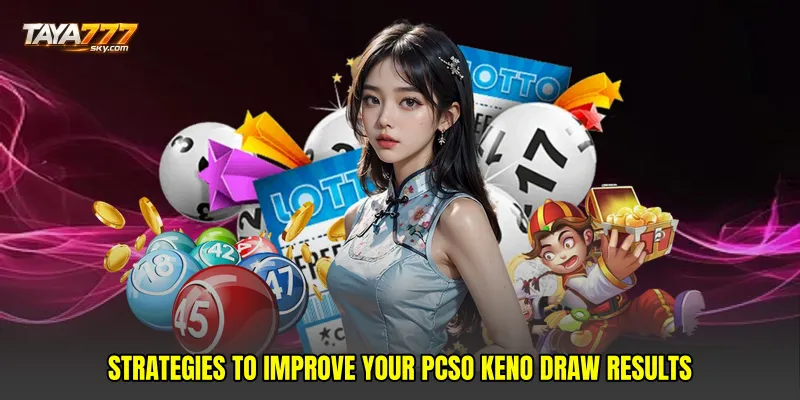 Strategies to Improve Your PCSO Keno draw Results