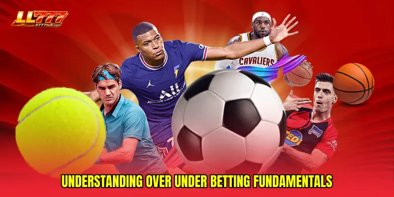 Understanding Over under betting fundamentals