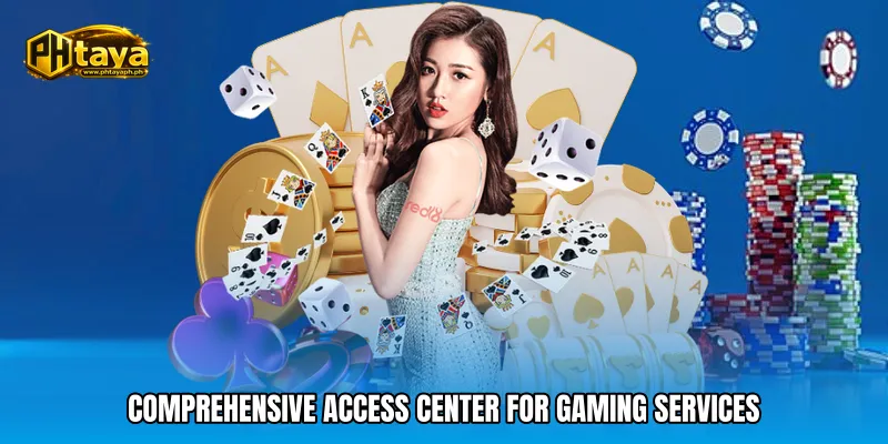 Comprehensive access center for gaming services