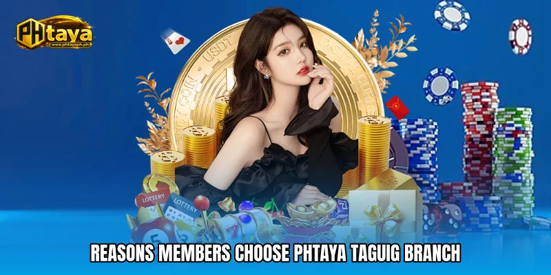 Reasons members choose PHTAYA Taguig Branch