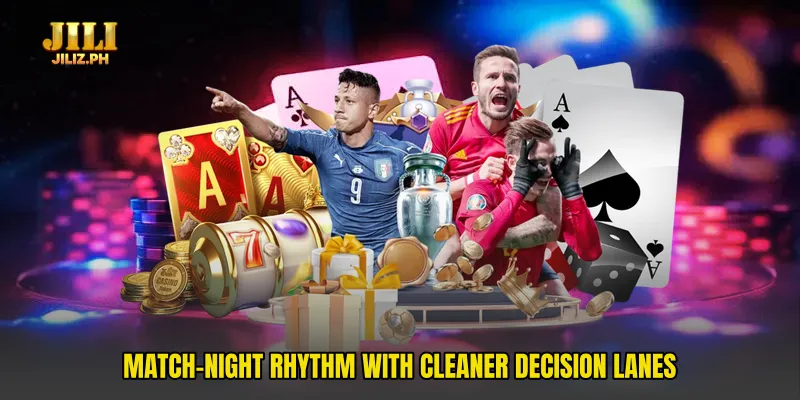 Match-night rhythm with cleaner decision lanes